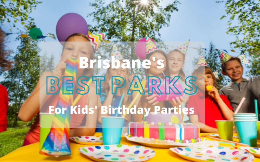 Brisbane’s Best Parks for Kids Birthday Parties