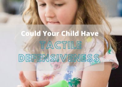 Could Your Child Have Tactile Defensiveness?