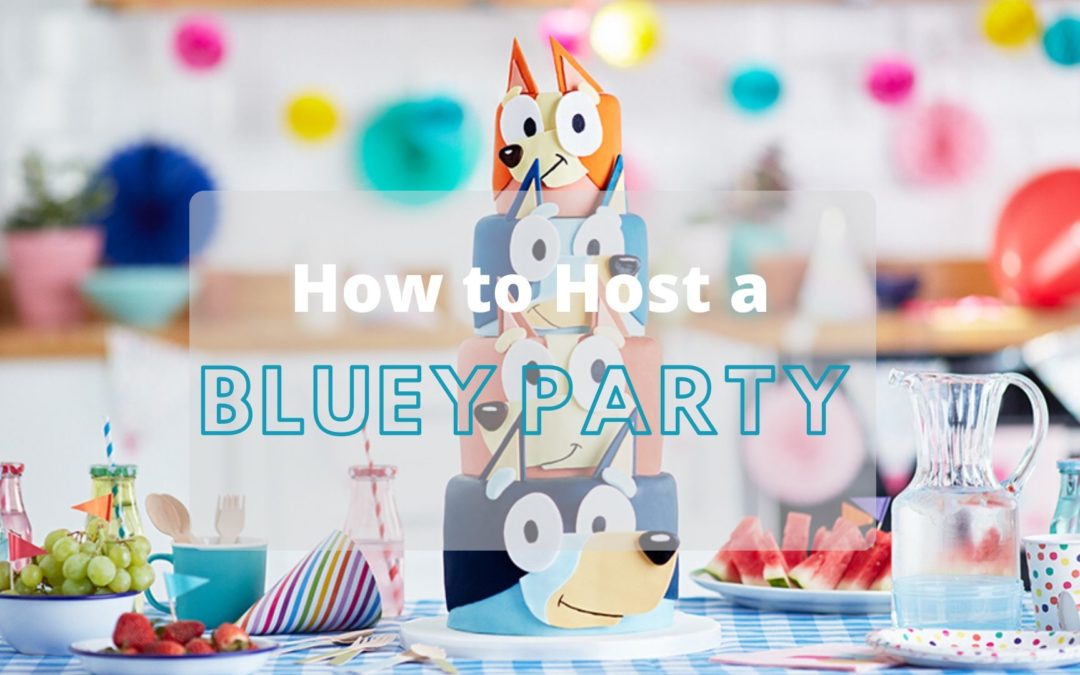Hosting A Bluey Party? Here’s All You Need To Know.