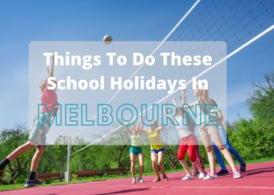 Fun Things To Do These School Holidays in Melbourne