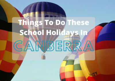 Fun Things To Do These School Holidays in Canberra