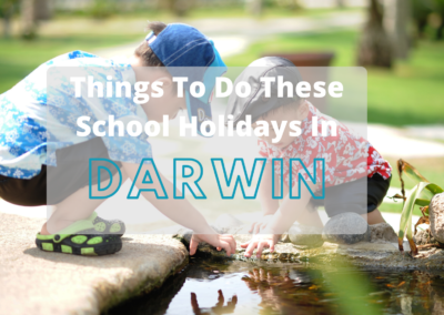 Fun Things To Do These School Holidays in Darwin