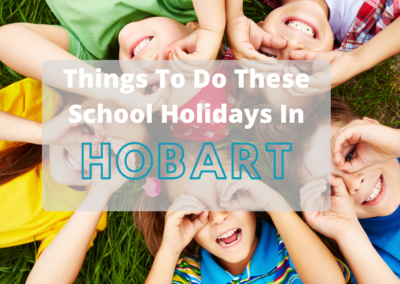 Fun Things To Do These School Holidays in Hobart