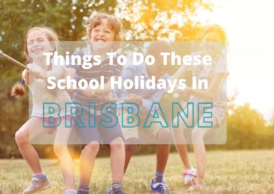 Fun Things To Do These School Holidays in Brisbane