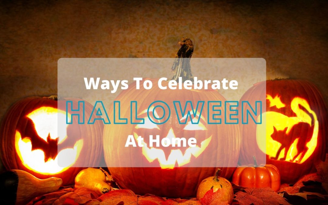 Ways To Celebrate Halloween At Home