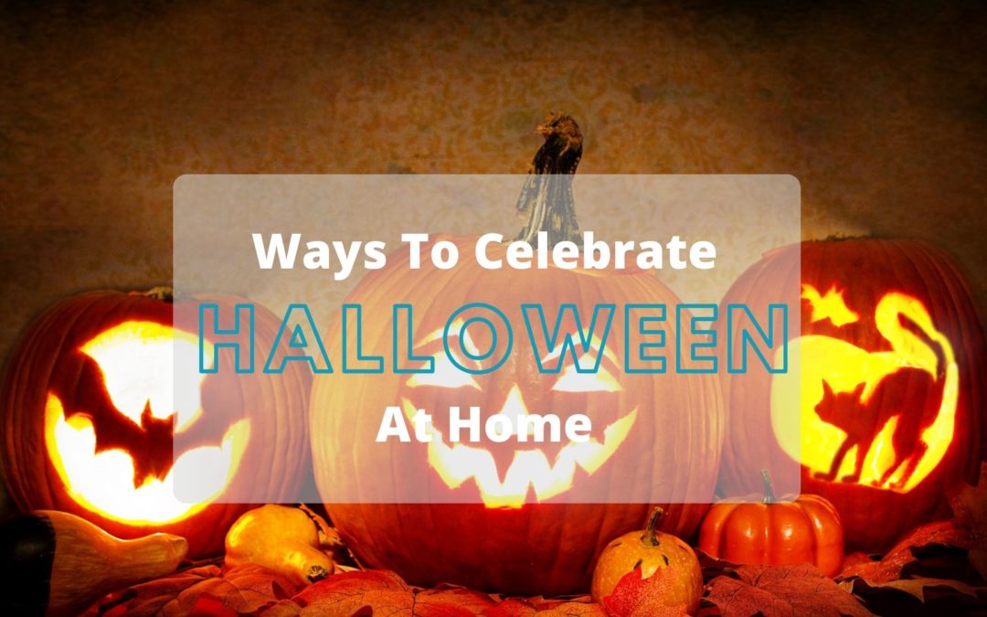 Ways To Celebrate Halloween At Home