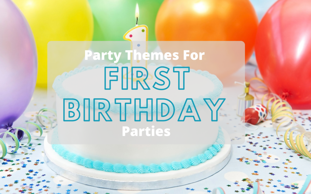 First Birthday Theme Ideas