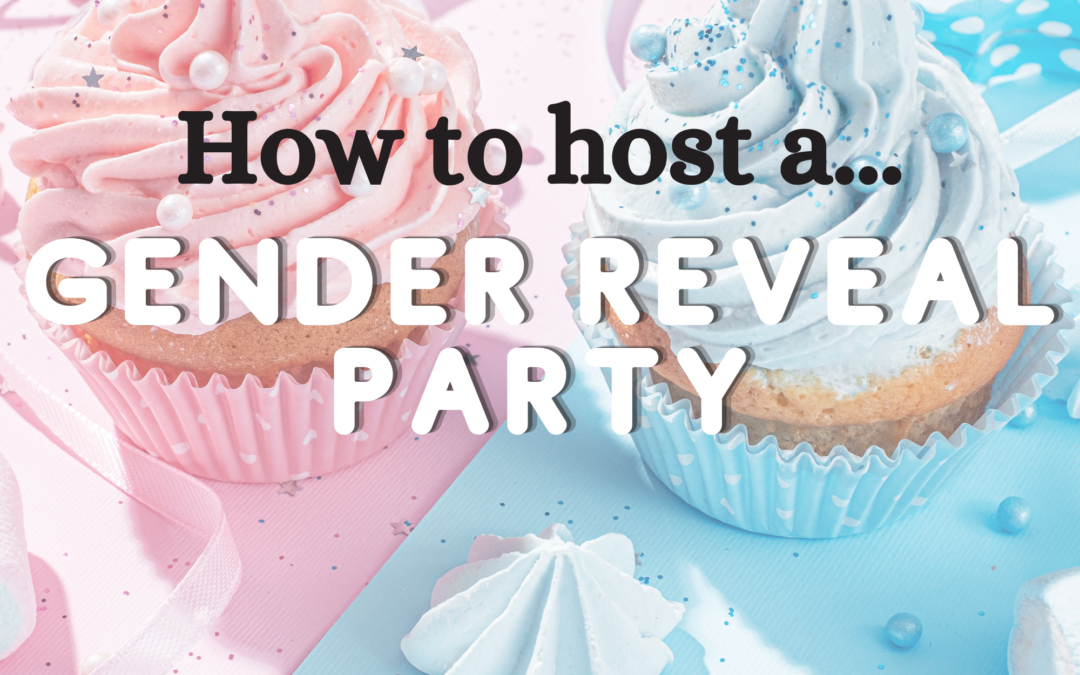 Hosting A Gender Reveal Party? Here’s All You Need To Know.